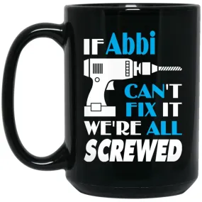 Abbi Can Fix It All Best Personalised Abbi Name Gift Ideas 15 oz Black Mug