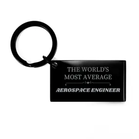 Aerospace Engineer Keychain - The Worlds Most Average Graduation Gift for Him, Birthday Present for Dad, Unique Engraved Keyring for Confidence and Inspiration in Engineering Niche