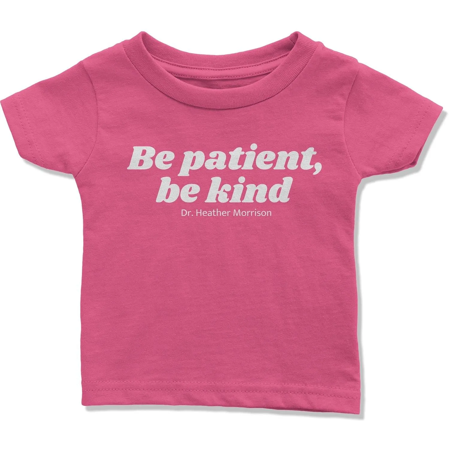 Be Patient, Be Kind Infant T-Shirt