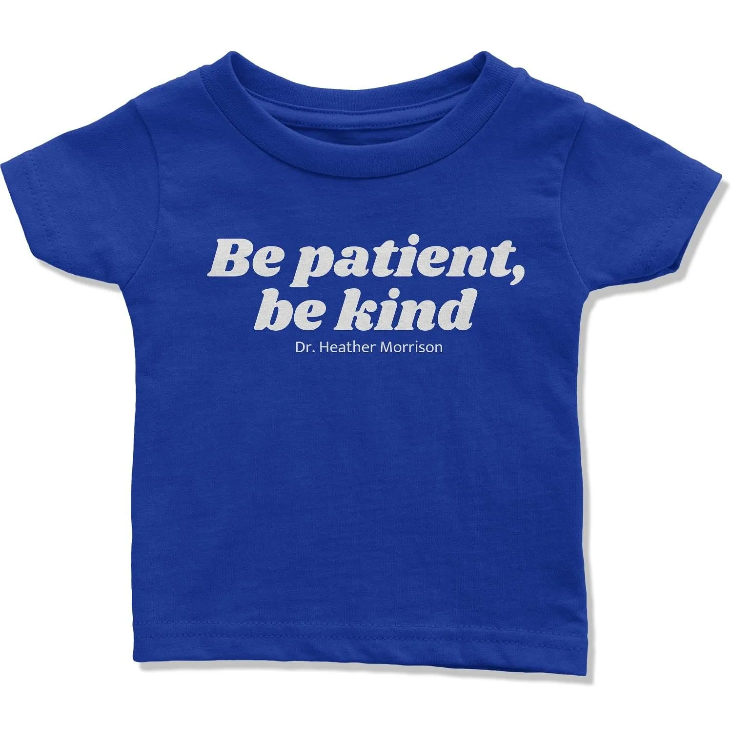 Be Patient, Be Kind Infant T-Shirt