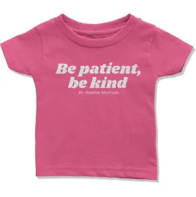 Be Patient, Be Kind Infant T-Shirt